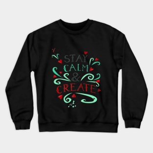 Covid 19 Stay Calm & Create Crewneck Sweatshirt